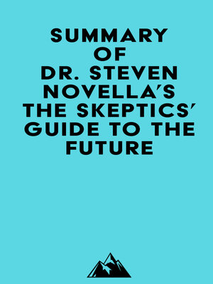 cover image of Summary of Dr. Steven Novella's the Skeptics' Guide to the Future